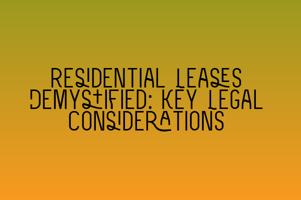 Featured image for Residential Leases Demystified: Key Legal Considerations