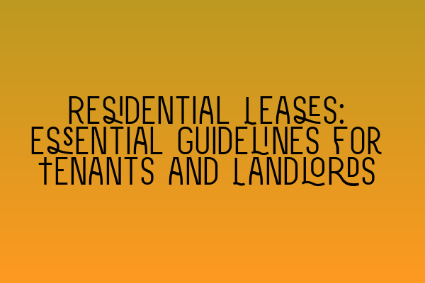 Featured image for Residential Leases: Essential Guidelines for Tenants and Landlords