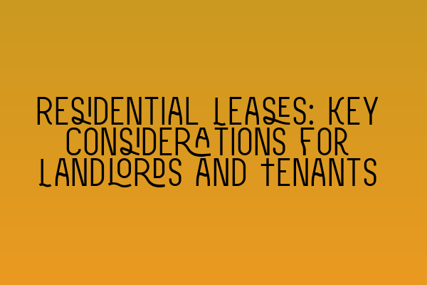Featured image for Residential Leases: Key Considerations for Landlords and Tenants