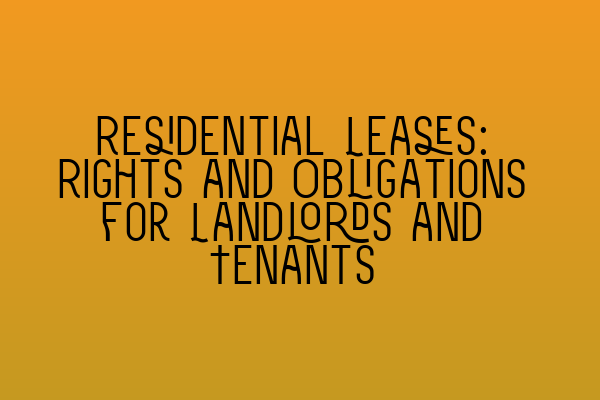 Featured image for Residential Leases: Rights and Obligations for Landlords and Tenants