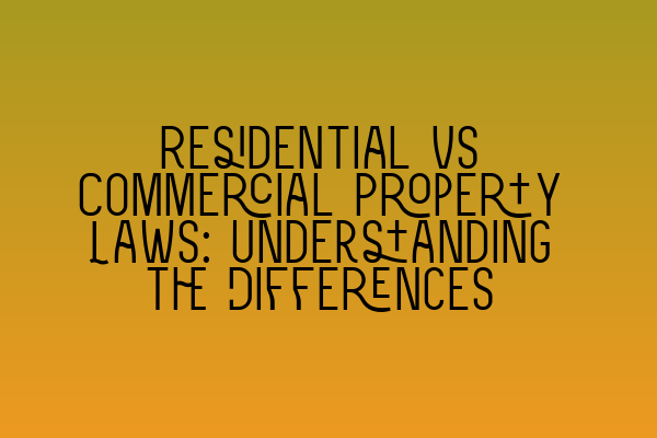 Featured image for Residential vs Commercial Property Laws: Understanding the Differences