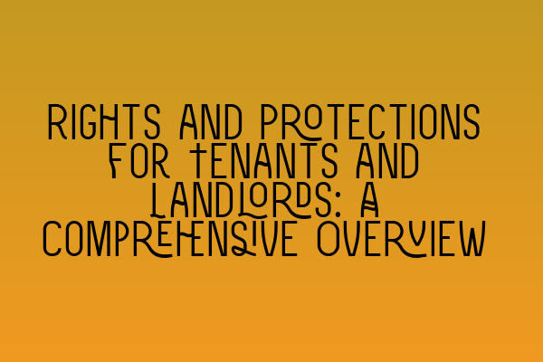 Featured image for Rights and Protections for Tenants and Landlords: A Comprehensive Overview