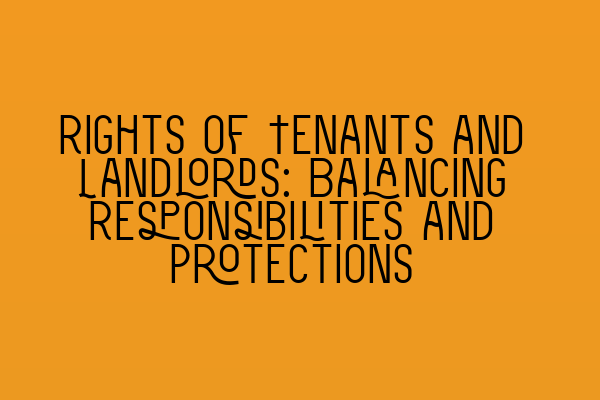 Featured image for Rights of Tenants and Landlords: Balancing Responsibilities and Protections