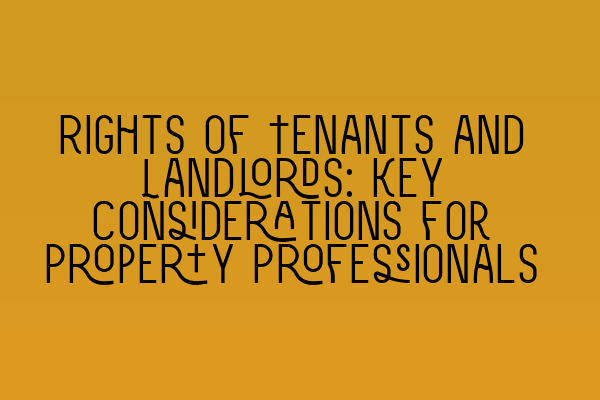 Featured image for Rights of Tenants and Landlords: Key Considerations for Property Professionals