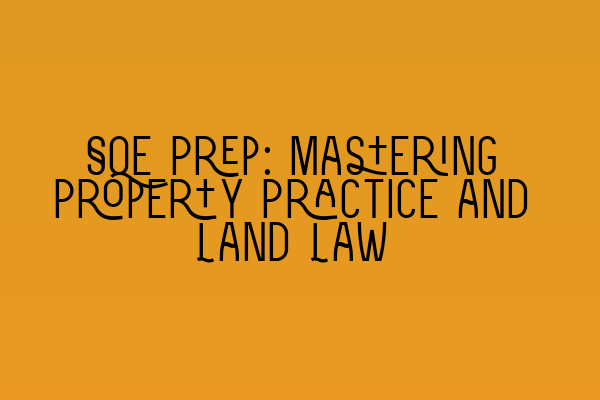 Featured image for SQE Prep: Mastering Property Practice and Land Law