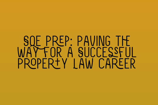 Featured image for SQE Prep: Paving the Way for a Successful Property Law Career