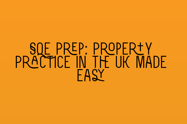 SQE Prep: Property Practice in the UK Made Easy