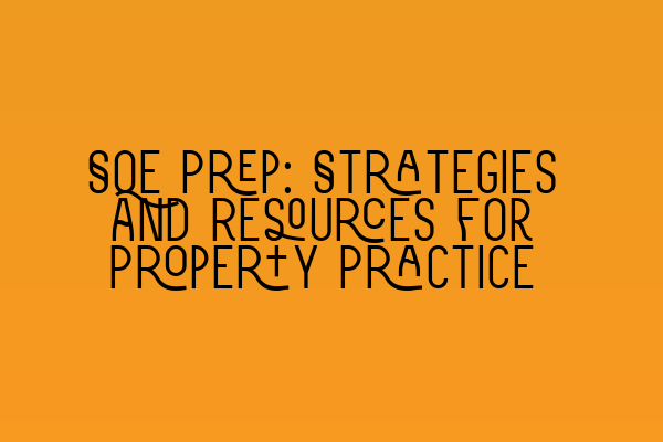 SQE Prep: Strategies and Resources for Property Practice