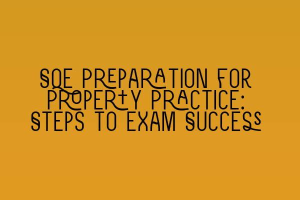 SQE Preparation for Property Practice: Steps to Exam Success