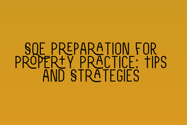 SQE Preparation for Property Practice: Tips and Strategies