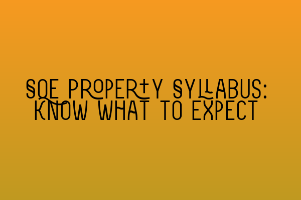 Featured image for SQE Property Syllabus: Know What to Expect