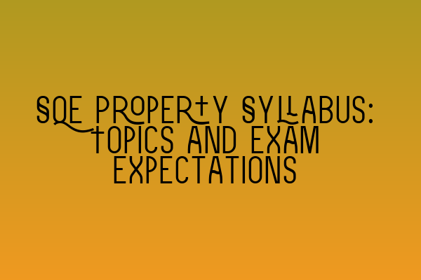 Featured image for SQE Property Syllabus: Topics and Exam Expectations