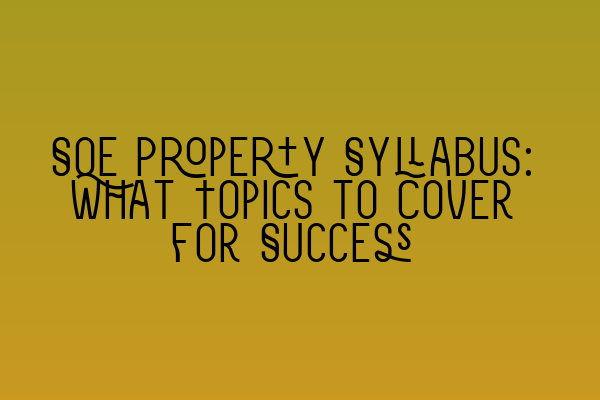 Featured image for SQE Property Syllabus: What Topics to Cover for Success