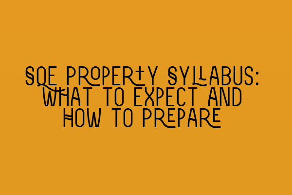 SQE Property Syllabus: What to Expect and How to Prepare