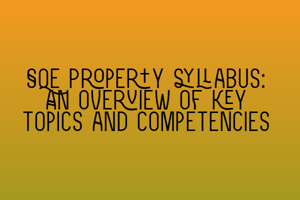 Featured image for SQE Property syllabus: An overview of key topics and competencies