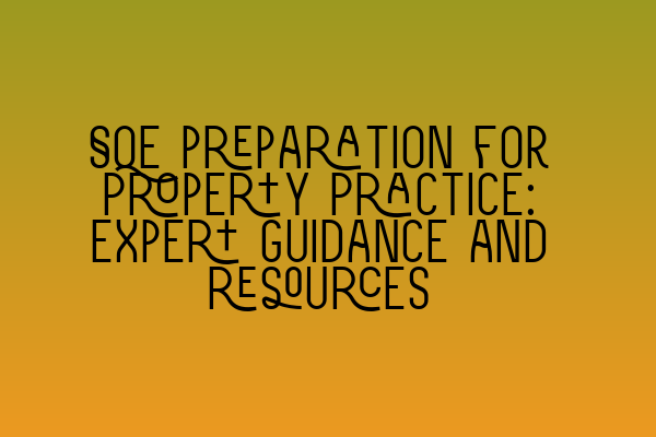 Featured image for SQE preparation for Property Practice: Expert guidance and resources