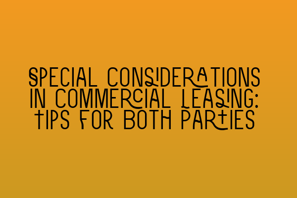Featured image for Special Considerations in Commercial Leasing: Tips for Both Parties