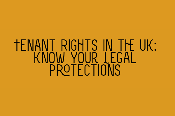 Featured image for Tenant Rights in the UK: Know Your Legal Protections