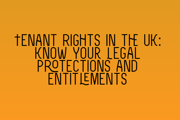 Featured image for Tenant Rights in the UK: Know Your Legal Protections and Entitlements