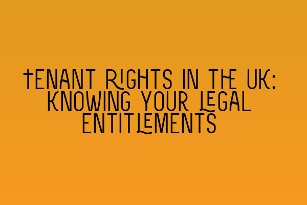 Featured image for Tenant rights in the UK: Knowing your legal entitlements