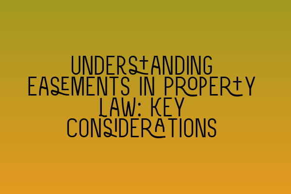 Featured image for Understanding Easements in Property Law: Key Considerations
