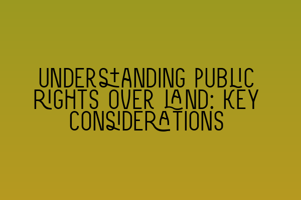 Featured image for Understanding public rights over land: Key considerations
