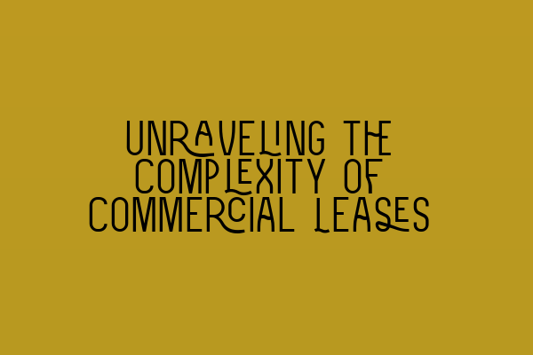 Featured image for Unraveling the Complexity of Commercial Leases