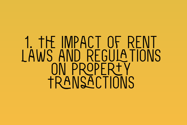 Featured image for 1. The Impact of Rent Laws and Regulations on Property Transactions