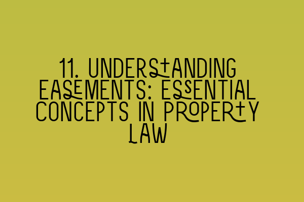 11. Understanding Easements: Essential Concepts in Property Law