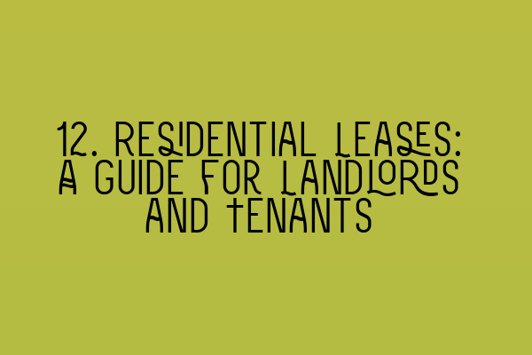 12. Residential Leases: A Guide for Landlords and Tenants