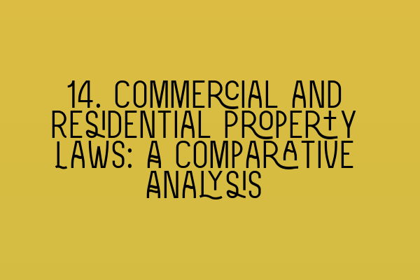 Featured image for 14. Commercial and Residential Property Laws: A Comparative Analysis