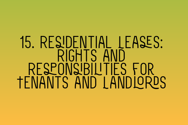 Featured image for 15. Residential Leases: Rights and Responsibilities for Tenants and Landlords