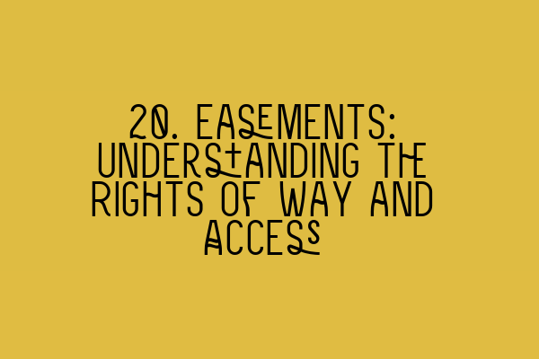 20. Easements: Understanding the Rights of Way and Access