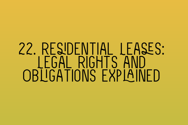 Featured image for 22. Residential Leases: Legal Rights and Obligations Explained