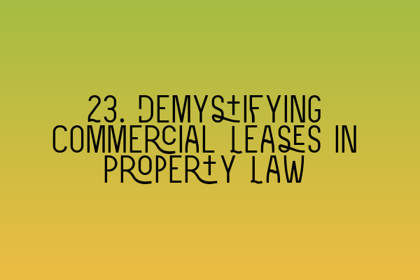 23. Demystifying Commercial Leases in Property Law