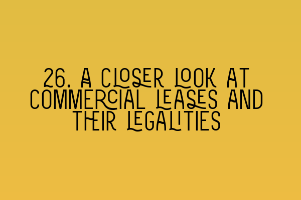 26. A closer look at commercial leases and their legalities