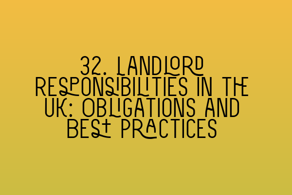 Featured image for 32. Landlord Responsibilities in the UK: Obligations and Best Practices
