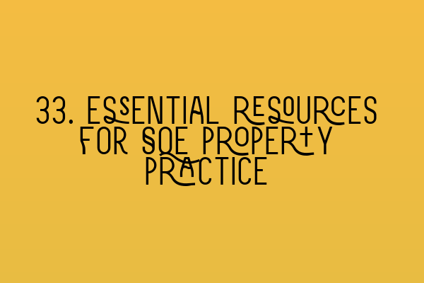 Featured image for 33. Essential resources for SQE property practice