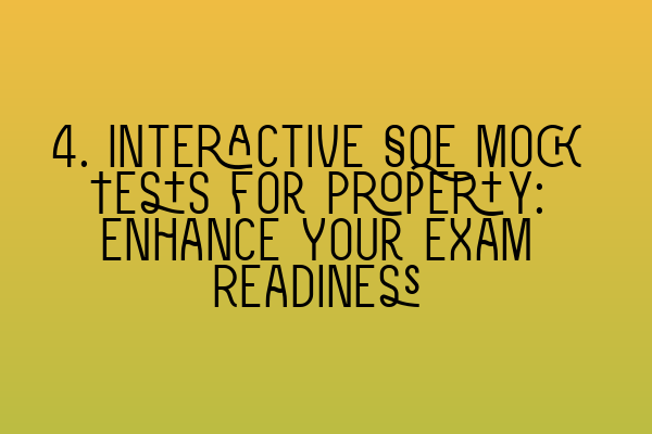 4. Interactive SQE Mock Tests for Property: Enhance Your Exam Readiness