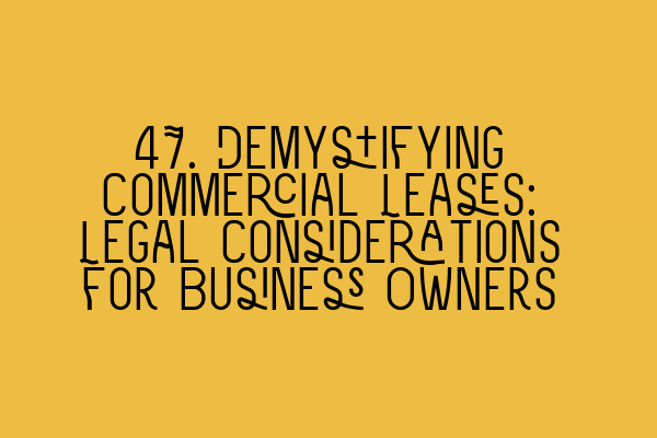Featured image for 47. Demystifying Commercial Leases: Legal Considerations for Business Owners