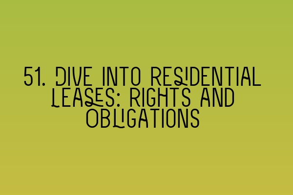 Featured image for 51. Dive into Residential Leases: Rights and Obligations