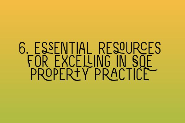 Featured image for 6. Essential Resources for Excelling in SQE Property Practice