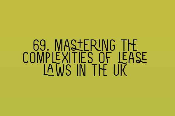 Featured image for 69. Mastering the complexities of lease laws in the UK