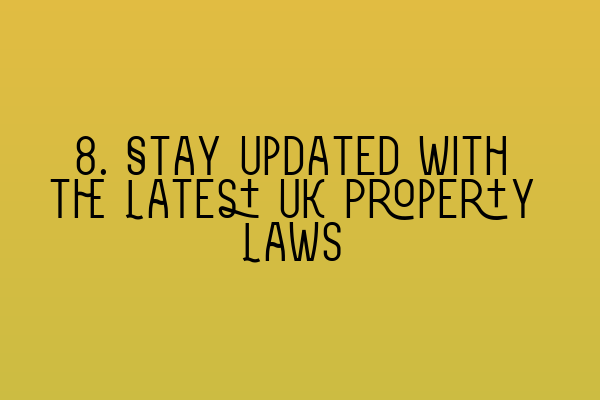 Featured image for 8. Stay Updated with the Latest UK Property Laws