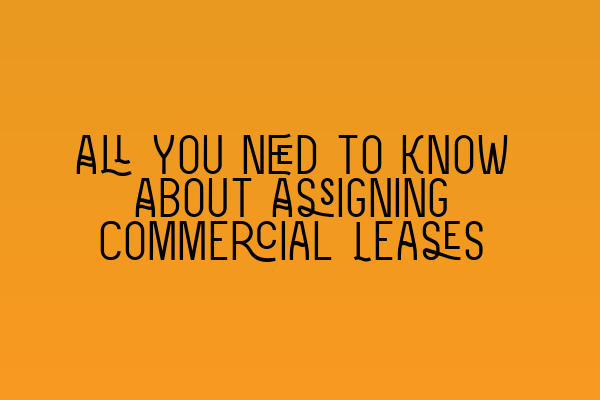 Featured image for All You Need to Know About Assigning Commercial Leases