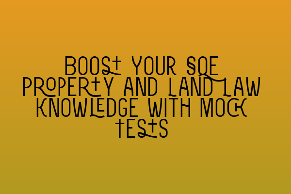 Featured image for Boost Your SQE Property and Land Law Knowledge with Mock Tests