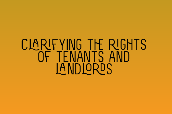 Clarifying the rights of tenants and landlords