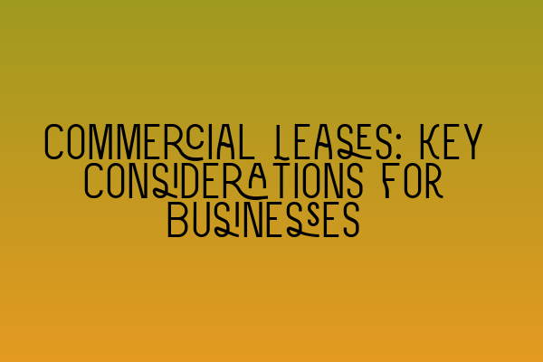 Featured image for Commercial Leases: Key Considerations for Businesses