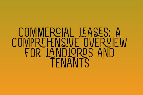 Featured image for Commercial leases: A comprehensive overview for landlords and tenants