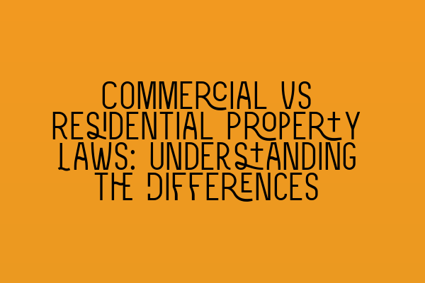 Featured image for Commercial vs Residential Property Laws: Understanding the Differences